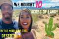 COUPLE BUYS 10 ACRES OF DESERT LAND!