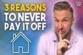 Why You Should Never Pay Off Your