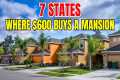 7 States Where $600 Buys a Mansion