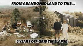 3 YEAR'S OFF GRID. Everything we built on our abandoned land. Renovation TIME LAPSE
