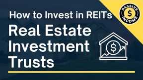 How to Invest in Real Estate Investment Trusts [REITs] | Your Path to Earn Passive Income