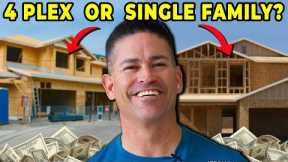 Should You Build Single Family Homes or 4 - Plex's for $250k Profit
