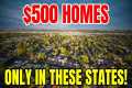 $500 Homes? Only in These 6 States
