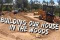 We Are Building a House in the Woods