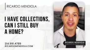 Can I buy a house with collections on my credit report? Ricardo Mendiola  Realtor & Credit Expert