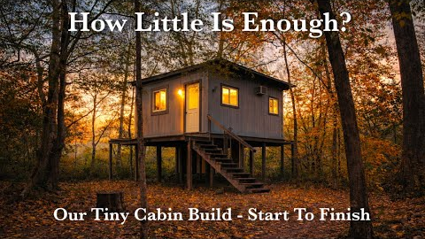 How Little Is Enough?  Our Tiny Cabin Build From Start To Finish | Tiny House on a Creek