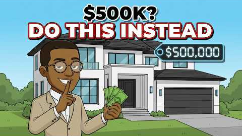 Don’t Try to Afford a $500K House — Do This Instead