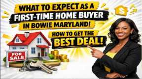 What To Expect as a First Time Home Buyer in Bowie Maryland  How to Get the Best Deal