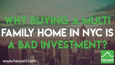 Why is Buying a Multi Family Home in NYC a Bad Investment?