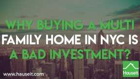 Why is Buying a Multi Family Home in NYC a Bad Investment?