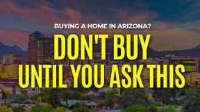 Top Questions to Ask Before Buying a Home in Arizona