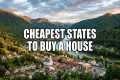 10 Cheapest States to Buy a House in