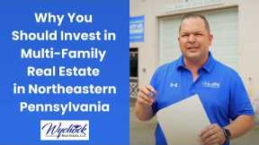 Investing in Multi-Family Real Estate Properties in Northeastern Pennsylvania