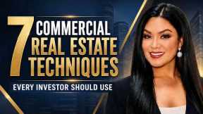 7 Commercial Real Estate Techniques Every Rental Investor Should Use