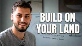 How To Build A House If You Own Land | Step By Step