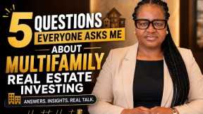 5 Questions Everyone Asks Me About Multi Family Real Estate Investing