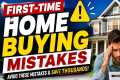 First-Time Home Buyer Mistakes: 
